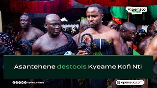 Asantehene destools Kyeame Kofi Nti