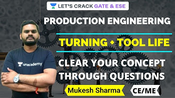 L3: Turning and Tool Life | Production Engineering | Learn Concept Through Questions | GATE/ESE