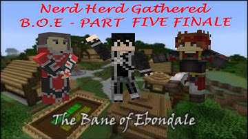 Nerd Herd Gathered   Bane of Ebondale PART 5 FINALE
