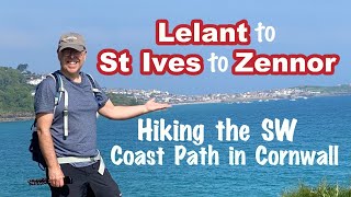 Hiking LELANT to ST IVES to ZENNOR - SW Coast Path National Trail - Cornwall