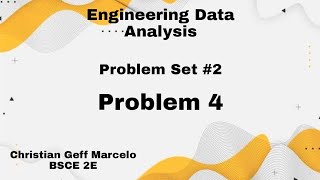 PROBLEM SET #2 ASSIGNMENT IN ENGINEERING DATA ANALYSIS (Problem 4)