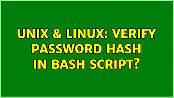 Unix & Linux: Verify password hash in bash script? (3 Solutions!!)
