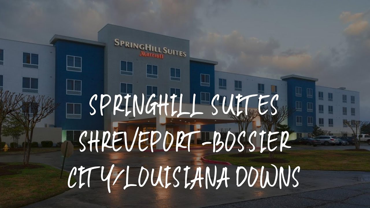SpringHill Suites ShreveportBossier City/Louisiana Downs Review