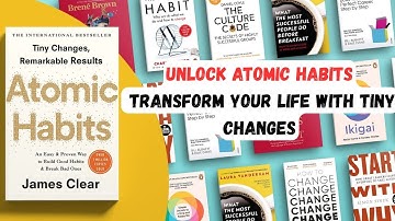Unlock Atomic Habits: Transform Your Life with Tiny Changes