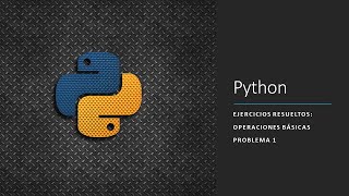 Python - Problemas Resueltos - Operaciones Básicas - 1