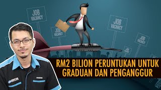 RM2 Bilion Peruntukan untuk Graduan dan Penganggur