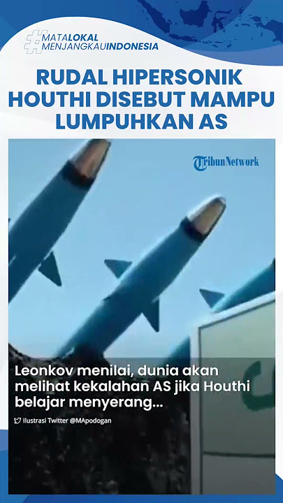 Pengamat Militer Rusia Sebut Rudal Hipersonik Houthi Bisa Lumpuhkan Sistem Pertahanan AS