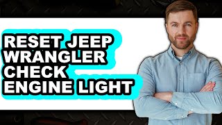 How To Reset Jeep Wrangler Check Engine Light (UPDATED)