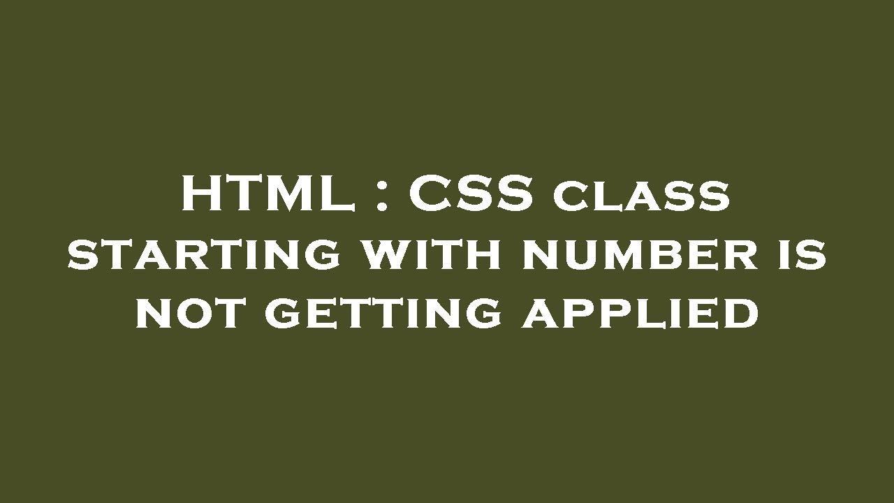 HTML : CSS class starting with number is not getting applied - YouTube