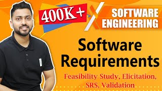 Software Requirements | Requirement Engineering | Feasibility Study, Elicitation, SRS, Validation