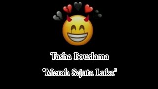 Tasha Bouslama 'Merah Sejuta Luka' ||  Liryc