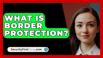 What Is Border Protection? - SecurityFirstCorp.com