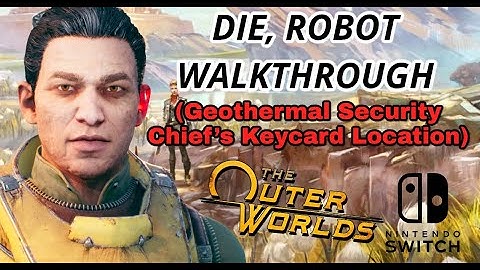 DIE, ROBOT WALKTHROUGH / GEOTHERMAL SECURITY CHIEF
