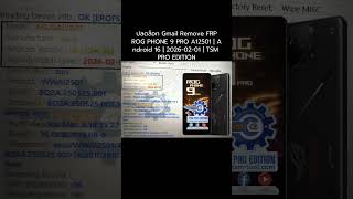 ปลดล็อก Gmail Remove FRP ROG PHONE 9 PRO A12501 | Android 16 | 2026-02-01 | TSM PRO EDITION