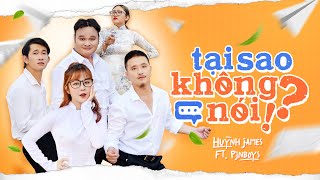 TẠI SAO KHÔNG NÓI - Huỳnh James x Pjnboys (OfficialMV)|Vinh Râu, Ribi Sachi, Lương Minh Trang