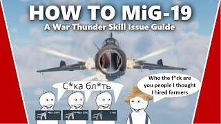 How To Master The Mig-19 - A War Thunder Skill Issue Guide