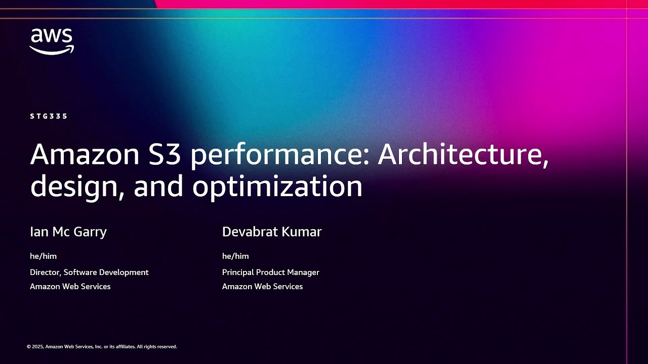 AWS re:Invent 2025 - Amazon S3 performance: Architecture, design, and optimization (STG335)