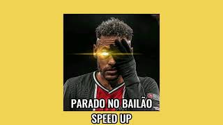 Parado No Bailao Speed Up