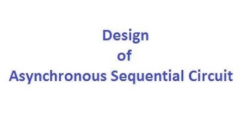 Design of Asynchronous Sequential Circuit