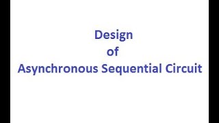 Design of Asynchronous Sequential Circuit