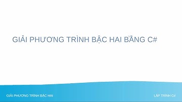 Lập Trình Cơ Bản Với C# - Giải Phương Trình Bậc 2