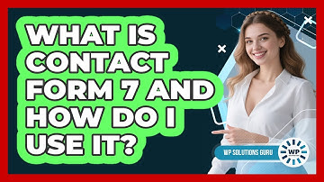 What Is Contact Form 7 And How Do I Use It? - WP Solutions Guru