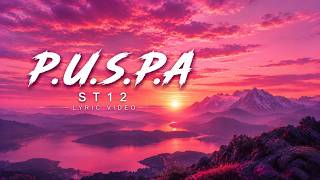ST12 - P.U.S.P.A (Lirik Video)