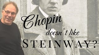 Chopin doesn’t like STEINWAY?