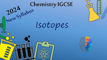 Chemistry IGCSE New Cambridge Syllabus 2024 Part 6 (Isotopes)