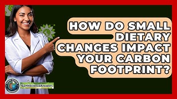 How Do Small Dietary Changes Impact Your Carbon Footprint? - Earth Science Answers