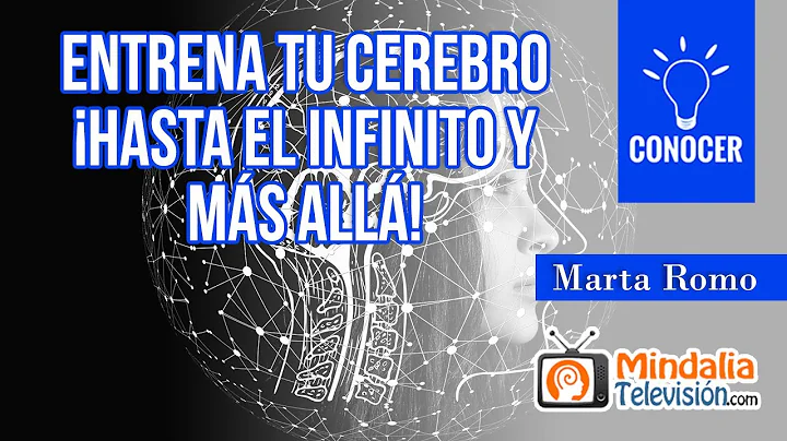 Entrena tu Cerebro hasta el infinito y ms all! por Marta Romo