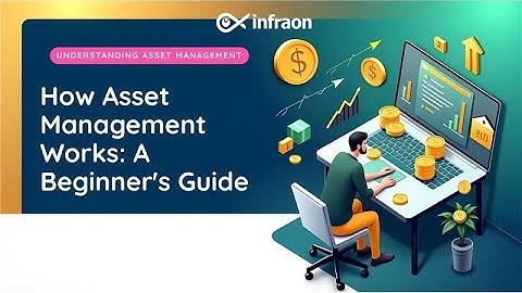How Asset Management Works: A Beginner’s Guide for IT Asset Management