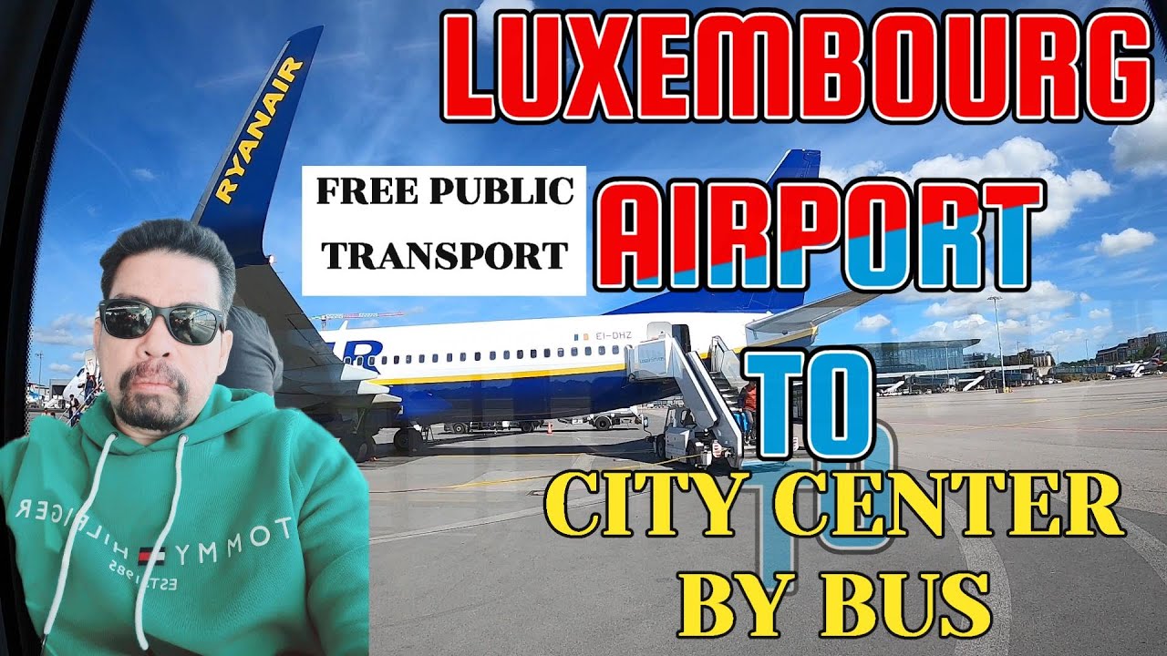 | LUXEMBOURG AIRPORT TO CITY CENTER | BY BUS | FREE PUBLIC TRANSPORT |