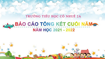 TRƯỜNG TIỂU HỌC CỔ NHUẾ  tổng kết năm học trường Tiểu học Làm video kỉ niệm lớp, kết thúc năm học