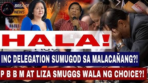 HALA! INC DELEGATION SUMUGOD SA MALACAÑANG?! P B B M AT LIZA SMUGGS WALA NG CHOICE?!