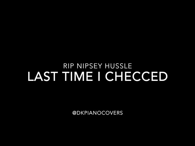 RIP Nipsey Hussle - Last Time I Checked Piano Instrumental