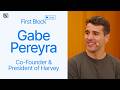 First Block: Interview with Gabe Pereyra, Co-Founder and President of Harvey