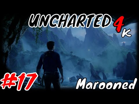 MAROONED - Uncharted4: A Thief's End 4k Playthrough Part 17