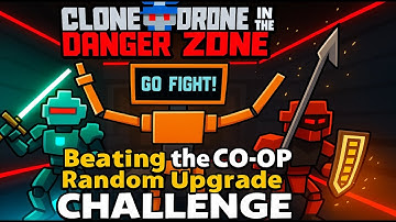 Beating The CO-OP Random Upgrade Challenge | Clone Drone In The Danger Zone