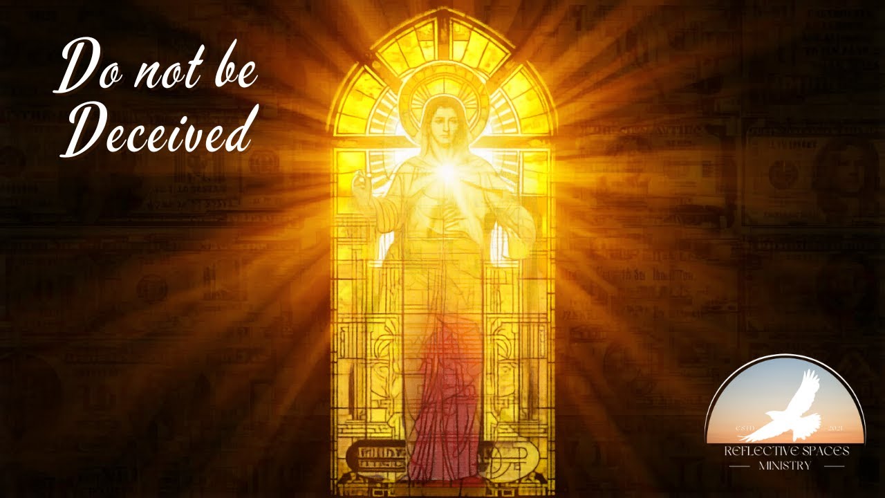Do not be Deceived