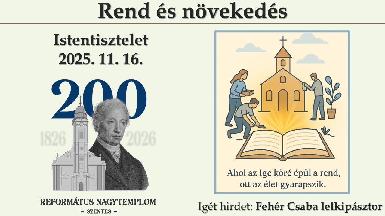 Istentisztelet 2025. 11. 16. - Rend és növekedés (Apcsel 16,4-5) - Szentes Nagytemplom