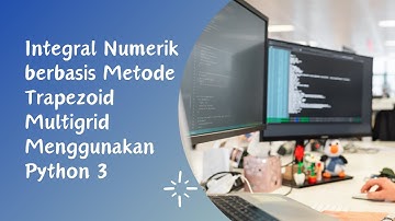 Fisika Komputasi-Tugas 7: Integral Numerik berbasis Metode Trapezoid Multigrid Menggunakan Python 3