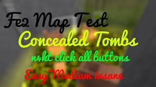 FE2 Map Test : Concealed Tombs (but n4kt click all the buttons)(Easy~medium insane imo)