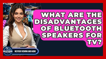 What Are The Disadvantages Of Bluetooth Speakers For TV? - NextGen Viewing and Audio