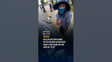 Bà cụ ăn xin ở Bình Dương có hành động tử tế khi xin tiền người qua đường hút hơn 5,6 triệu lượt xem