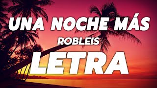 Robleis - Una Noche Más  🔥 LETRA