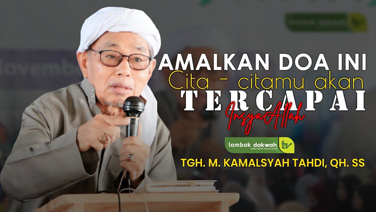 TGH. Kamalsyah Tahdi, QH | Amalkan doa ini maka apa yang menjadi cita citamu akan tercapai