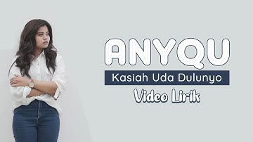 Kasiah Uda Dulunyo - Anyqu (Lirik)