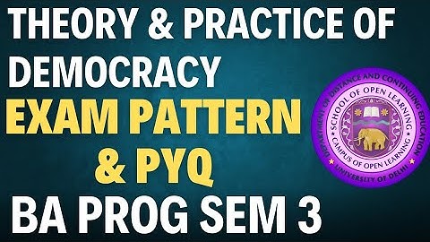 Theory and Practice of Democracy Exam pattern and prev year paper Du sol Ncweb BA Prog third semeste