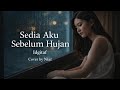 Sedia Aku Sebelum Hujan – Idgitaf (Cover by Niar)